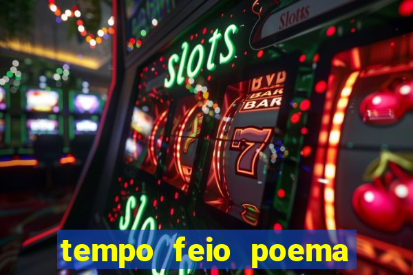 tempo feio poema tempo poesia fernando pessoa